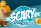 SCARY FRIENDS