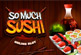 SO MUCH SUSHI