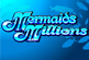 MERMAIDS MILLIONS